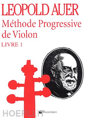 auer leopold - méthode progressive de violon. vol. 1