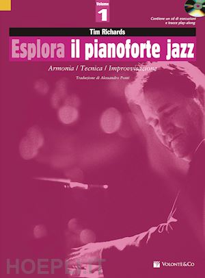 richards tim - esplora il pianoforte jazz. con cd-audio. vol. 1: armonia / tecnica / improvvisa