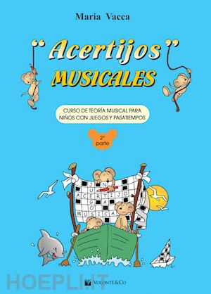 vacca maria - acertijos musicales. curso de teoría musical para niños con jeguos y pasatiempos. vol. 2