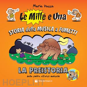 vacca maria - la preistoria - le mille e una storia della musica a fumetti