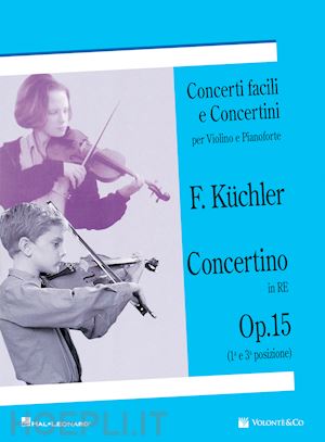 küchler ferdinand - concertino in re op. 15 (1ª e 3ª posizione). concerti facili e concertini per violino e pianoforte