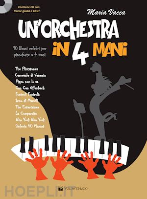 vacca maria - un'orchestra in 4 mani. 10 brani celebri per pianoforte a 4 mani. partitura per pianoforte. con cd-audio