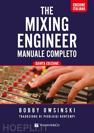owsinski bobby - the mixing engineer - manuale completo