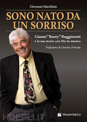 marchisio giovanni - sono nato da un sorriso. gianni «rusty» rugginenti e la sua storia con dio in mu