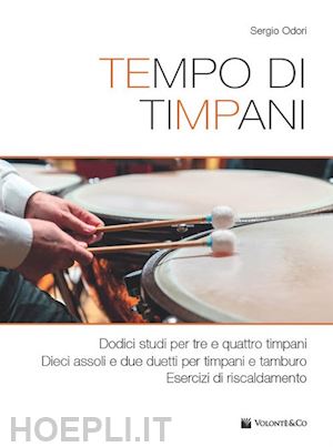 odori sergio - tempo di timpani. dodici studi per tre e quattro timpani. dieci assoli e due duetti per timpani e tamburo. esercizi di riscaldamento