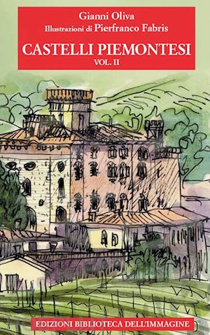 oliva gianni - castelli piemontesi. vol. 2