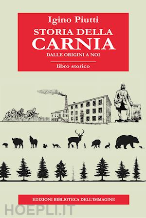 piutti igino - storia della carnia. dalle origini a noi