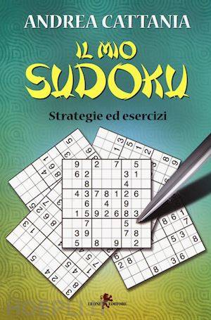 cattania andrea - il mio sudoku. strategie ed esercizi