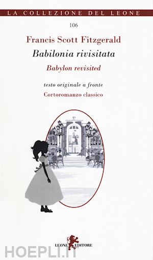 fitzgerald francis scott - babilonia rivisitata-babylon revisited. ediz. bilingue