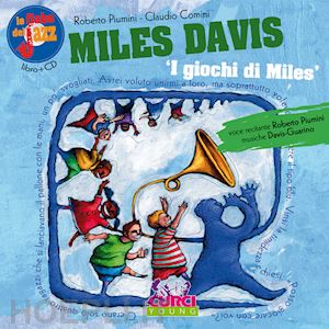 piumini roberto; comini claudio - miles davis. i giochi di miles. le fiabe del jazz. con cd audio