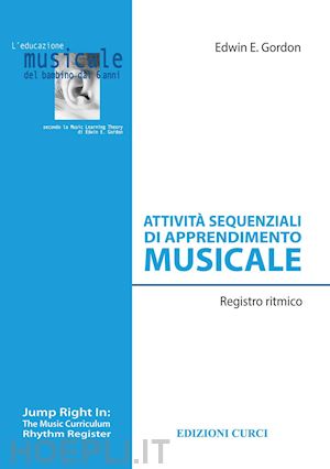 gordon edwin e.; papini e. (curatore) - attivita' sequenziali di apprendimento musicale. registro ritmico