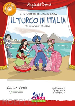 gobbi cecilia - il turco in italia di gioachino rossini. con cd-audio