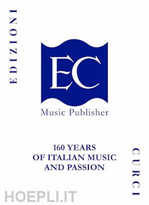 - edizioni curci. 160 years of italian music and passion