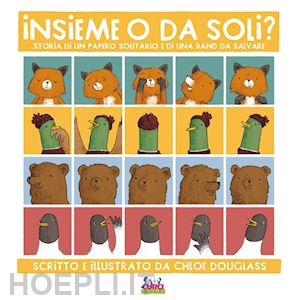 douglass chloe - insieme o da soli? storia di un papero solitario e di una band da salvare. ediz. a colori