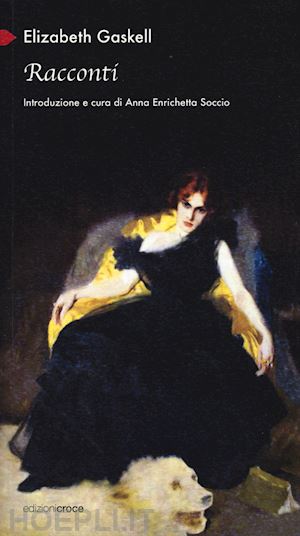 gaskell elizabeth; soccio a. e. (curatore) - racconti (1840-1857)