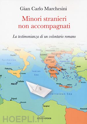 marchesini gian carlo - minori stranieri non accompagnati. la testimonianza di un volontario romano