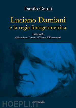 gattai danilo - luciano damiani e la regia fonogeometrica.