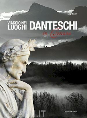 biagini luigi - viaggio nei luoghi danteschi in toscana. ediz. italiana e inglese
