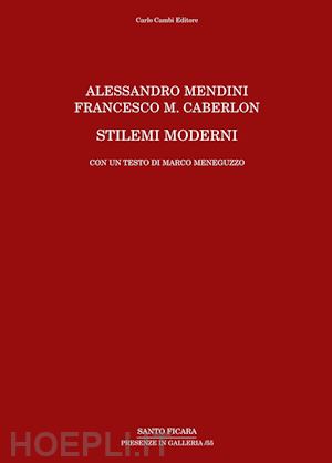 meneguzzo marco - alessandro mendini, francesco m. caberlon. stilemi moderni