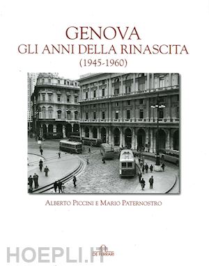 paternostro mario; piccini alberto - genova. gli anni della rinascita (1945-1960)