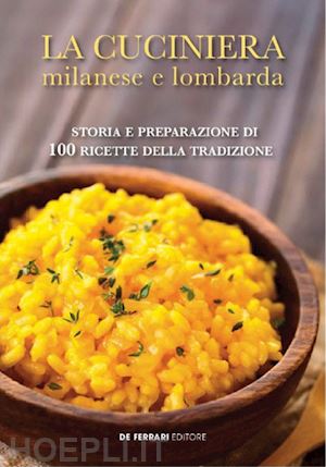 de carlo adriano - cuciniera milanese e lombarda. storia e preparazione di 100 ricette della tradiz