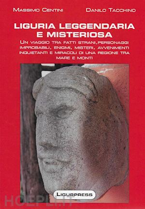 centini massimo; tacchino danilo - liguria leggendaria e misteriosa