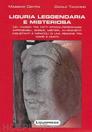 centini massimo; tacchino danilo - liguria leggendaria e misteriosa