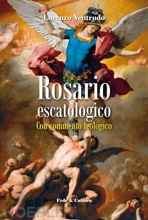 ventrudo lorenzo - rosario escatologico. con commento spirituale