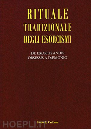 aa.vv. - rituale tradizionale degli esorcismi - testo latino e italiano a fronte