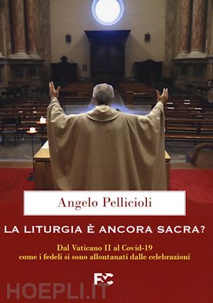 pellicioli angelo - la liturgia è ancora sacra?