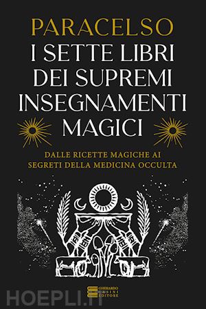 paracelso - i sette libri dei supremi insegnamenti magici