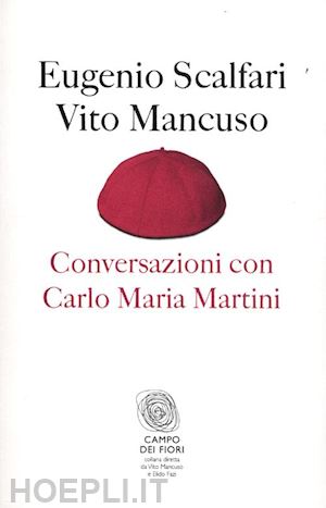 scalfari eugenio; mancuso vito - conversazioni con carlo maria martini