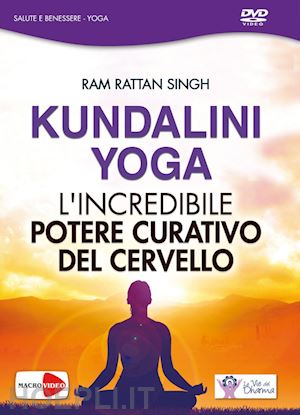 ram rattan singh - ram rattan singh - kundalini yoga - l'incredibile potere curativo del cervello