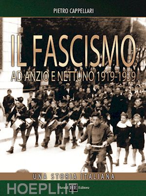 cappellari pietro - il fascismo ad anzio e nettuno 1919-1939