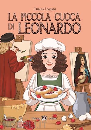 lossani chiara - la piccola cuoca di leonardo. con e-book. con espansione online