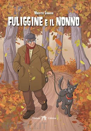 giannini maurizio; speraddio m. (curatore) - fuliggine e il nonno