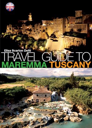 scarton detti elisa - travel guide to maremma tuscany