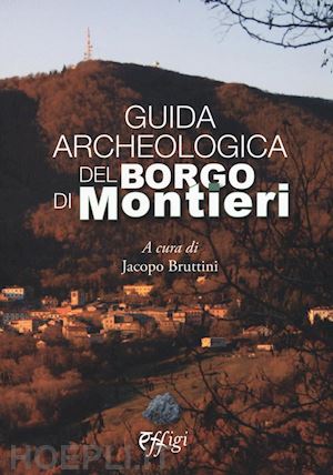 bruttini jacopo - guida archeologica al borgo di montieri