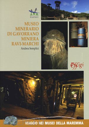 semplici andrea - museo minerario di gavorrano miniera di ravi-marchi