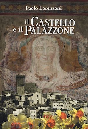 lorenzoni paolo - il castello e il palazzone
