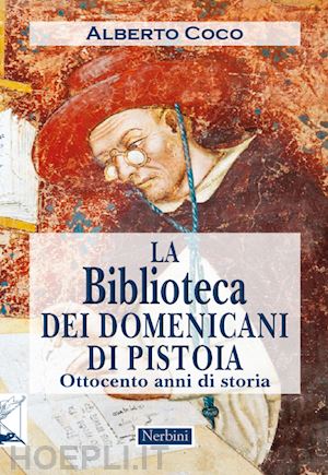 coco alberto - la biblioteca dei domenicani di pistoia. ottocento anni di storia