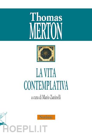 merton thomas; zaninelli mario (curatore) - la vita contemplativa