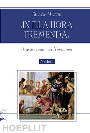 macchi silvano - «in illa hora tremenda». ritrattazione sui «novissimi»