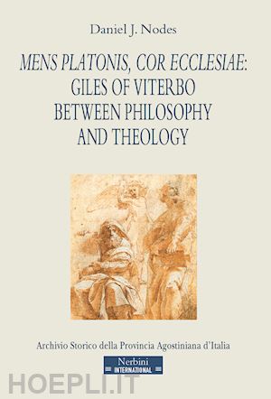 nodes daniel j. - mens platonis, cor ecclesiae: giles of viterbo between philosophy and theology