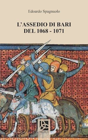 spagnuolo edoardo - l'assedio di bari del 1068-1071
