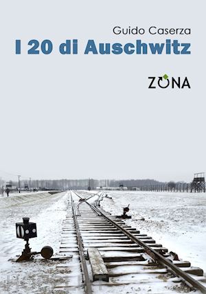 caserza guido - i 20 di auschwitz