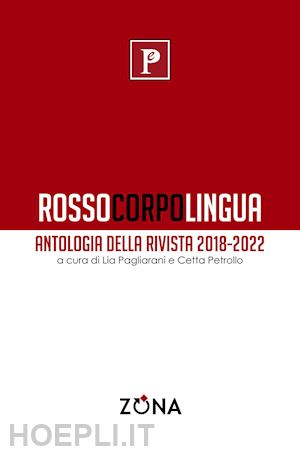 pagliarani l.(curatore); petrollo c.(curatore) - rossocorpolingua. antologia della rivista 2018-2022
