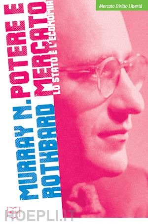 rothbard murray n.; iannello n. (curatore) - potere e mercato. lo stato e l'economia