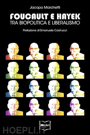 marchetti jacopo - foucault e hayek. tra biopolitica e liberalismo