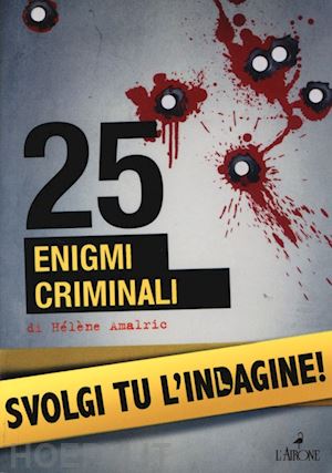 amalric helene - 25 enigmi criminali
